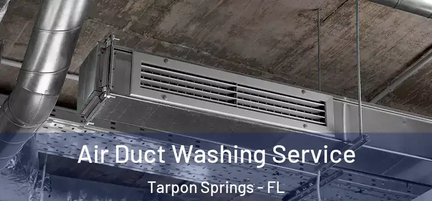 Air Duct Washing Service Tarpon Springs - FL