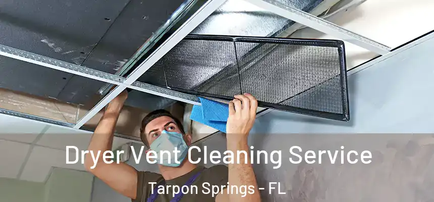 Dryer Vent Cleaning Service Tarpon Springs - FL
