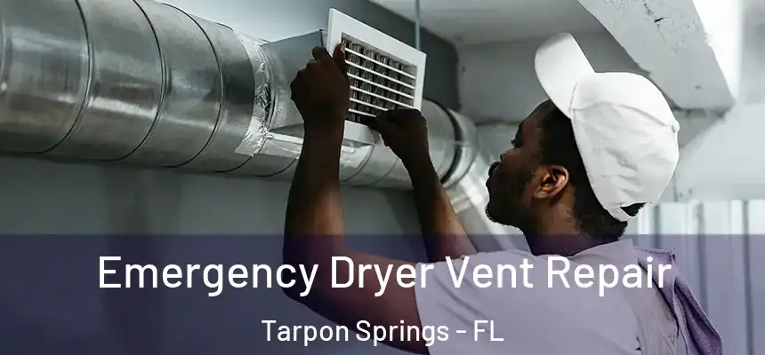 Emergency Dryer Vent Repair Tarpon Springs - FL