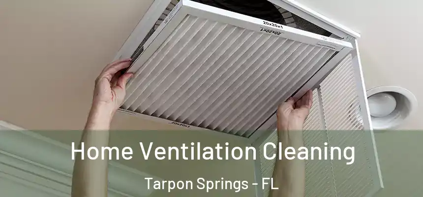 Home Ventilation Cleaning Tarpon Springs - FL