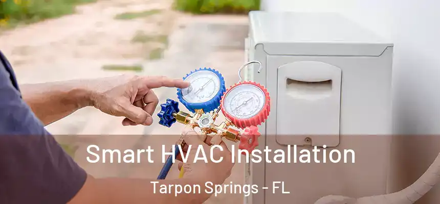 Smart HVAC Installation Tarpon Springs - FL