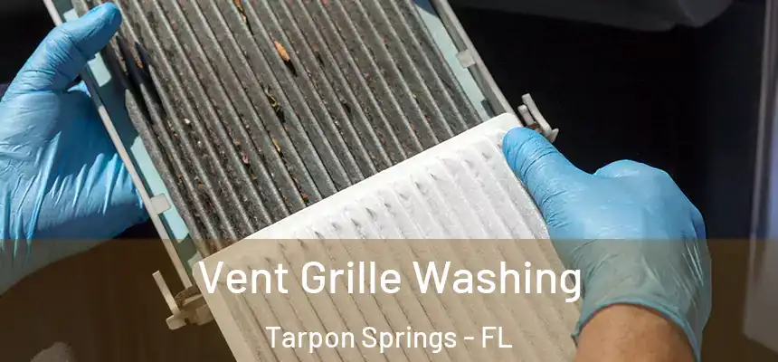 Vent Grille Washing Tarpon Springs - FL